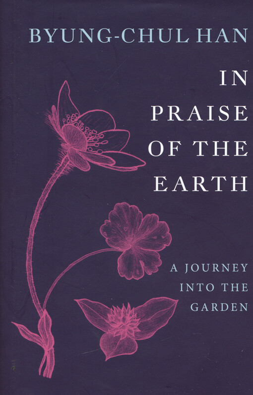 In praise of the earth : a journey into the garden