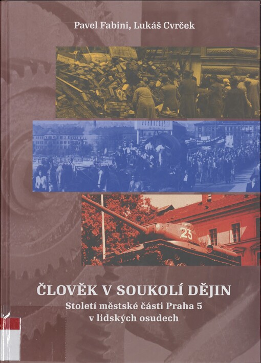 Člověk v soukolí dějin: století Městské části Praha 5 v lidských osudech