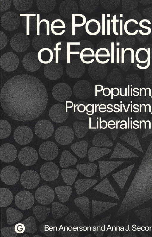 The politics of feeling : populism, progressivism, liberalism