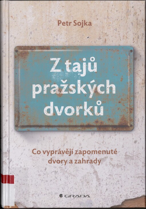 Z tajů pražských dvorků: co vyprávějí zapomenuté dvory a zahrady
