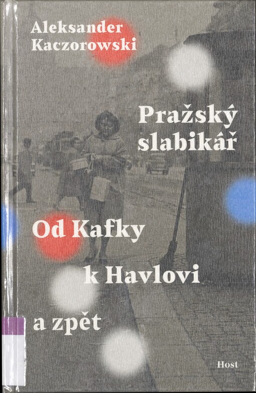 Pražský slabikář: od Kafky k Havlovi a zpět