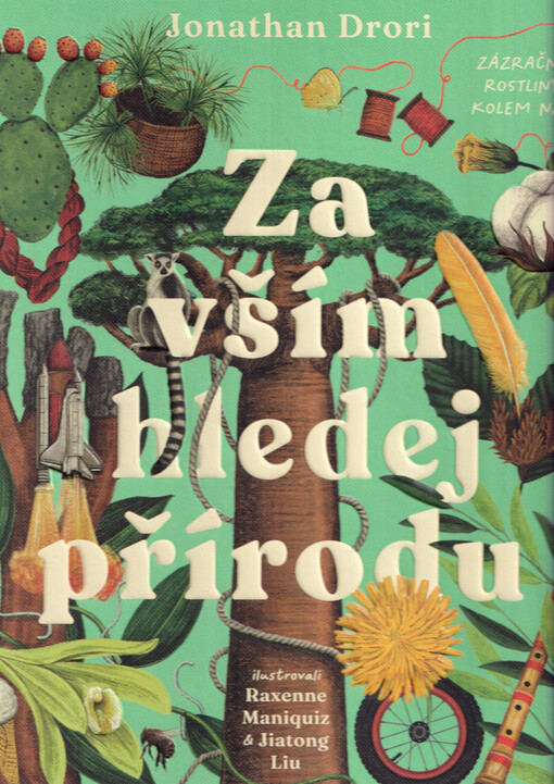 Za vším hledej přírodu : zázračné rostliny kolem nás