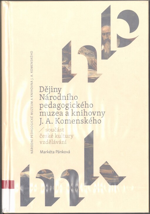 Dějiny Národního pedagogického muzea a knihovny J.A. Komenského: součást české kultury vzdělávání