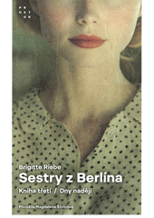 Sestry z Berlína. Kniha třetí, Dny nadějí  (odkaz v elektronickém katalogu)