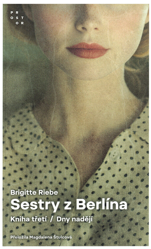 Sestry z Berlína. Kniha třetí, Dny nadějí / Brigitte Riebe ; přeložila Magdalena Štulcová