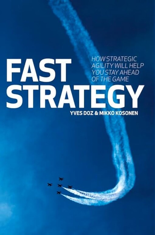 Fast strategy :how strategic agility will help you stay ahead of the game