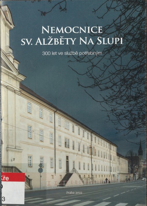 Nemocnice sv. Alžběty Na Slupi: 300 let ve službě potřebným