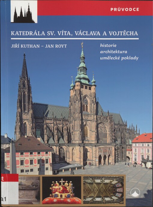Katedrála sv. Víta, Václava a Vojtěcha: historie - architektura - umělecké poklady