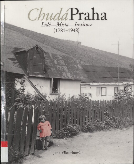 Chudá Praha: lidé, místa, instituce : (1781-1948)