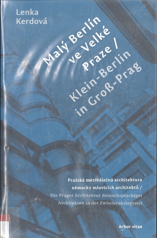 Malý Berlín ve Velké Praze: pražská meziválečná architektura německy mluvících architektů