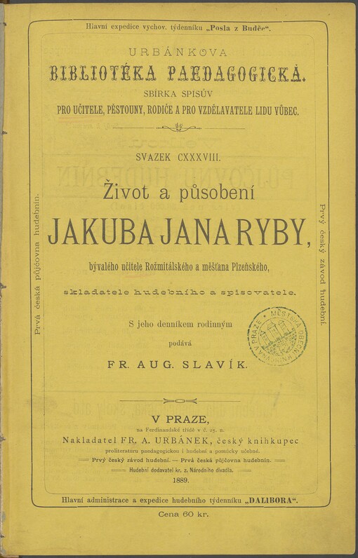 Život a působení Jakuba Jana Ryby, bývalého učitele rožmitálského a měšťana plzeňského, skladatele hudebního a spisovatele