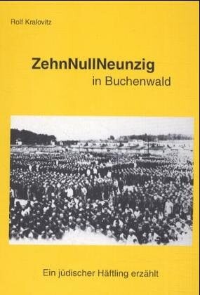ZehnNullNeunzig in Buchenwald :ein jüdischer Häftling erzählt