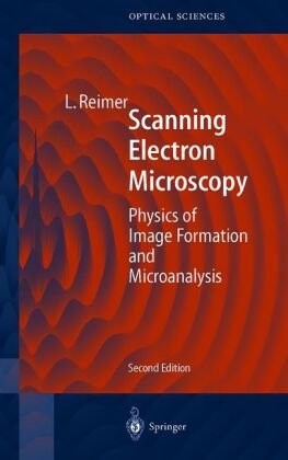 Scanning electron microscopy :physics of image formation and microanalysis