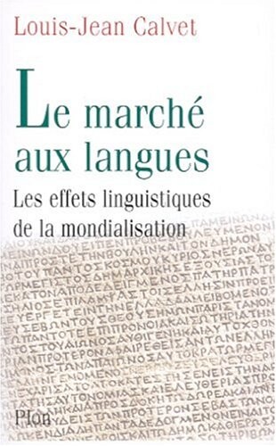 Le marché aux langues :essai de politologie linguistique sur la mondialisation