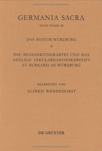 Die Benediktinerabtei und das Adelige Säkularkanonikerstift St. Burkard in Würzburg