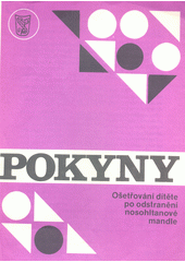 Pokyny : ošetřování dítěte po odstranění nosohltanové mandle  (odkaz v elektronickém katalogu)
