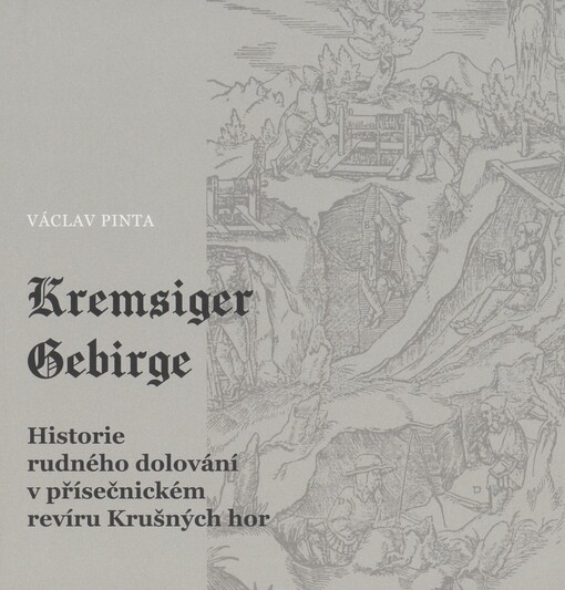 Kremsiger Gebirge: historie rudného dolování v přísečnickém revíru Krušných hor