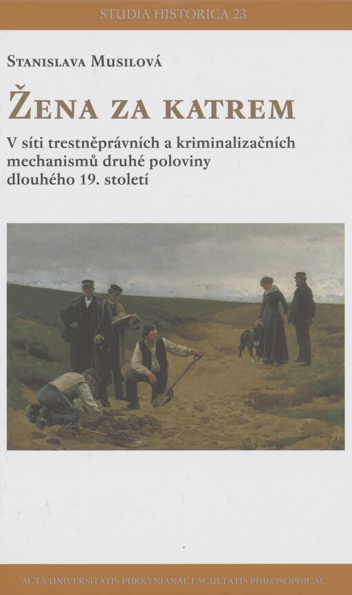 Žena za katrem: v síti trestněprávních a kriminalizačních mechanismů druhé poloviny dlouhého 19. století