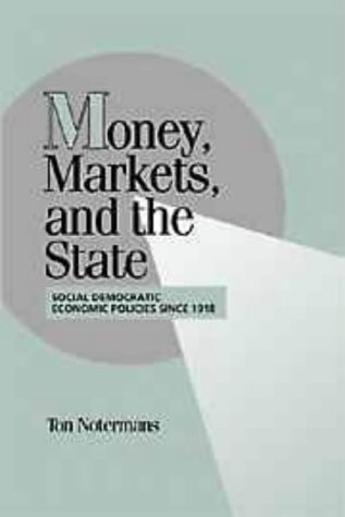 Money, markets, and the state : social democratic economic policies since 1918