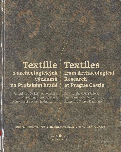Textilie z archeologických výzkumů na Pražském hradě: památky po českých panovnících, jejich rodinných příslušnících, světcích a církevních hodnostářích