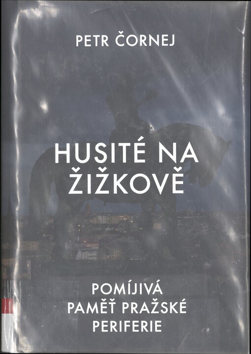 Husité na Žižkově: pomíjivá paměť pražské periferie
