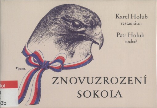 Znovuzrození sokola: Karel Holub - restaurátor : Petr Holub - sochař