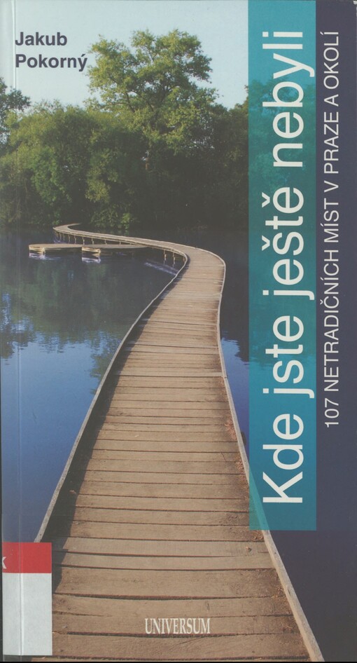 Kde jste ještě nebyli: 107 netradičních míst v Praze a okolí