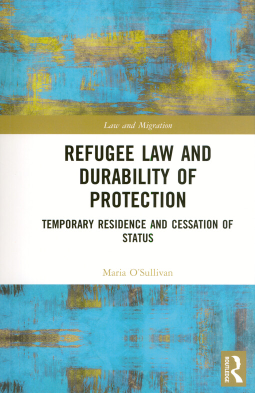 Refugee law and durability of protection : temporary residence and cessation of status