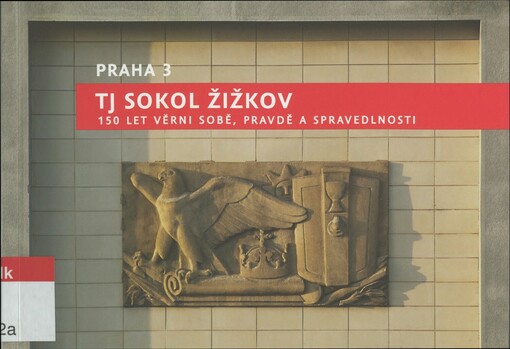 TJ Sokol Žižkov: 150 let věrni sobě, pravdě a spravedlnosti
