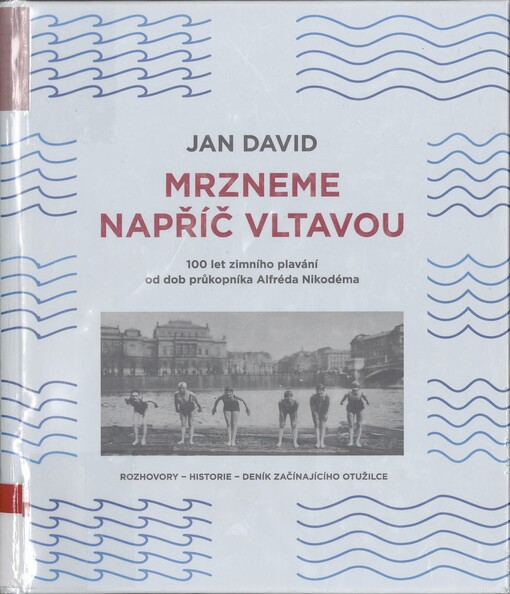 Mrzneme napříč Vltavou: 100 let zimního plavání od dob průkopníka Alfréda Nikodéma