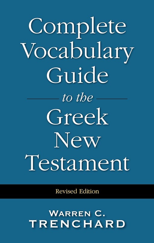 Complete vocabulary guide to the Greek New Testament