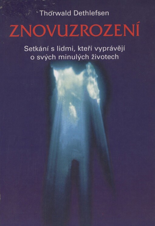 Znovuzrození: setkání s lidmi, kteří vyprávějí o svých minulých životech