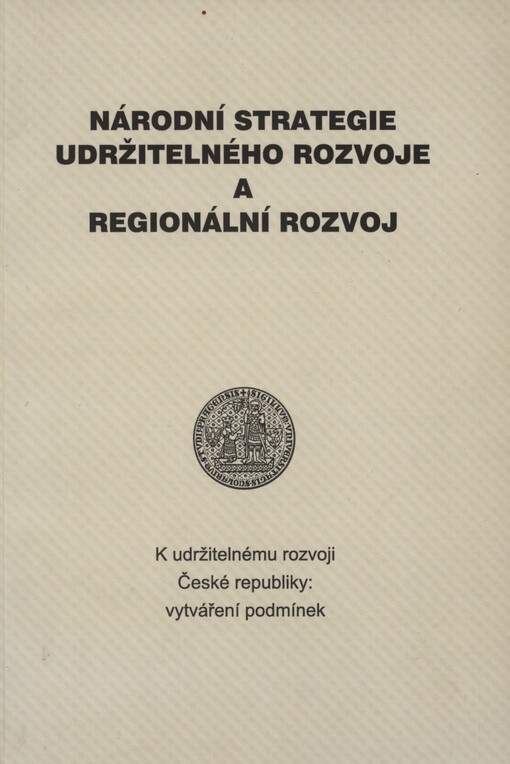 K udržitelnému rozvoji České republiky: vytváření podmínek. Svazek 5. Národní strategie udržitelného rozvoje a regionální rozvoj