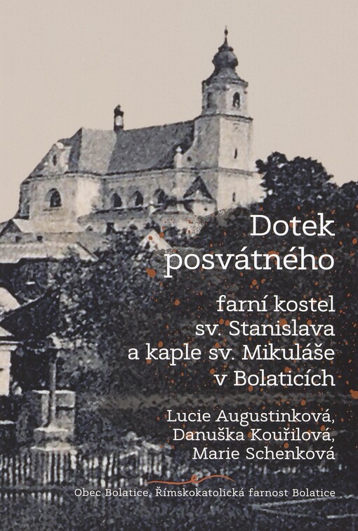 Dotek posvátného: farní kostel sv. Stanislava a kaple sv. Mikuláše v Bolaticích