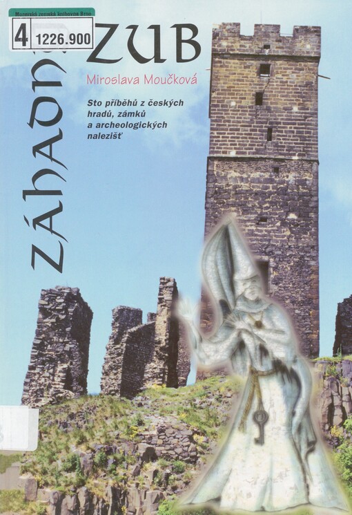 Záhadný zub: Ukryté poklady : Tajemné bytosti : Podivuhodné příběhy : Sto příběhů z českých hradů, zámků a archeologických nalezišť