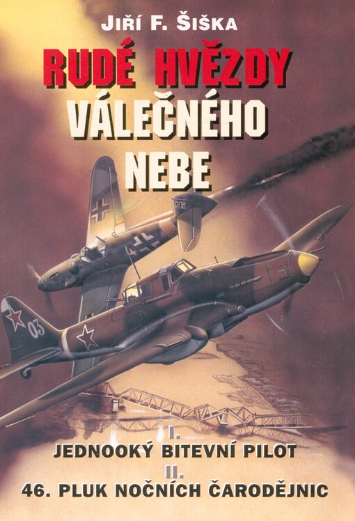 Rudé hvězdy válečného nebe. I, II. Jednooký bitevní pilot. 46. pluk nočních čarodějnic