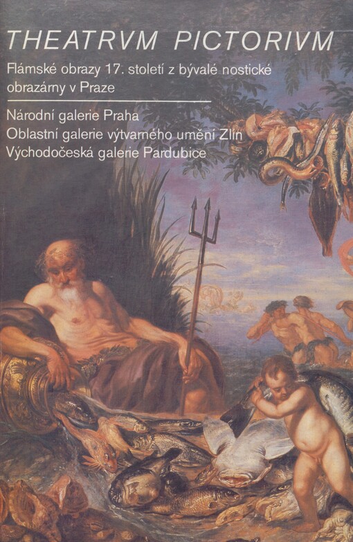 Theatrum pictorium: Flámské obrazy 17. stol. z bývalé nostické obrazárny v Praze : [katalog výstavy, Zlín 23. 10.-9. 12. 1990, Pardubice leden-březen 1991