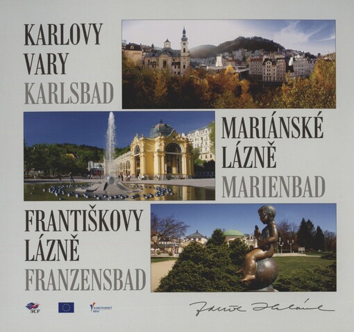 Karlovy Vary - Mariánské Lázně - Františkovy Lázně: svět kolonád = Karlsbad - Marienbad - Franzensbad : Welt der Kolonnaden