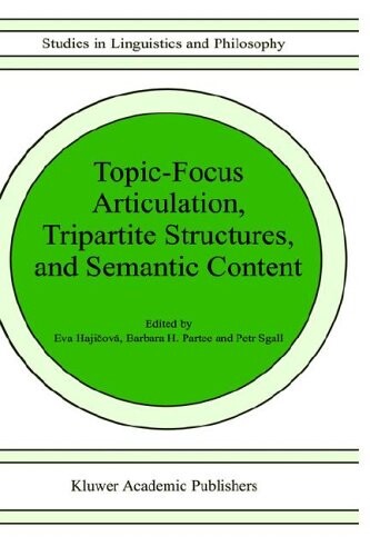 Topic-Focus Articulation, Tripartite Structures, and Semantic Content (Studies in Linguistics and Philosophy)