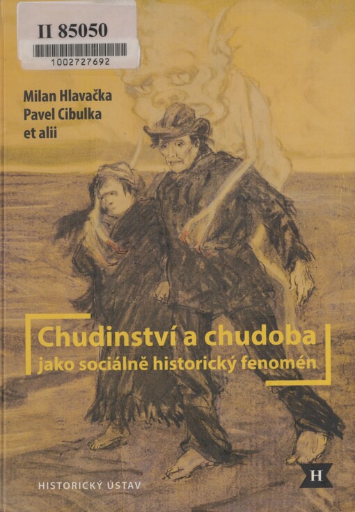 Chudinství a chudoba jako sociálně historický fenomén: ambivalence dobových perspektiv, individuální a kolektivní strategie chudých a instrumentária řešení