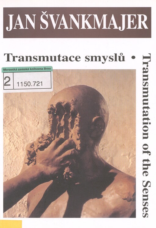 Jan Švankmajer: transmutace smyslů = transmutation of the senses