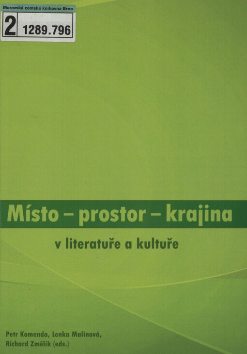 Místo - prostor - krajina: v literatuře a kultuře : [literární tematologie v pohledu vědních disciplín]