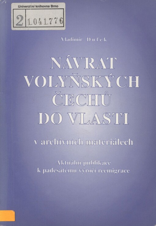 Návrat volyňských Čechů do vlasti v archívních materiálech: aktuální publikace k padesátému výročí reemigrace