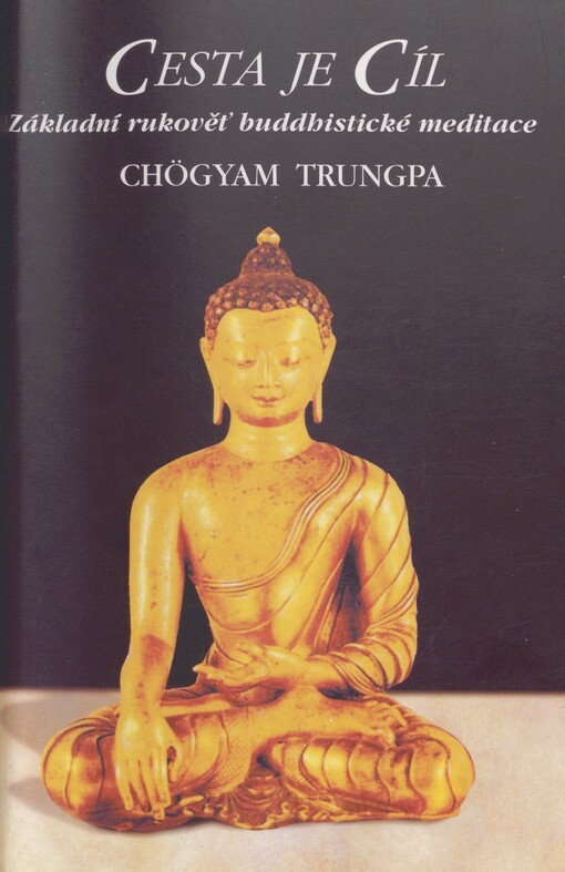 Cesta je Cíl: základní rukověť buddhistické meditace