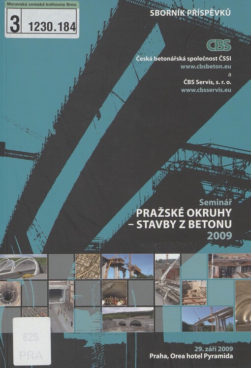 Pražské okruhy - stavby z betonu 2009: seminář : sborník příspěvků : Praha, Hotel Pyramida, 29. září 2009