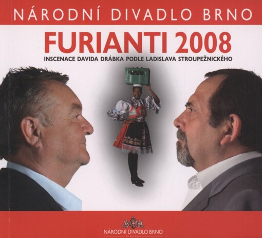 Furianti 2008: inscenace Davida Drábka (1970) podle Ladislava Stroupežnického (1850-1892) : [premiéra 30. května 2008 v Mahenově divadle