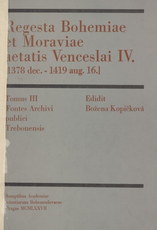 Regesta Bohemiae et Moraviae aetatis Venceslai IV: (1378 dec .- 1419 aug. 16.). Tomus 3. Fontes archivi publici Trebonensis
