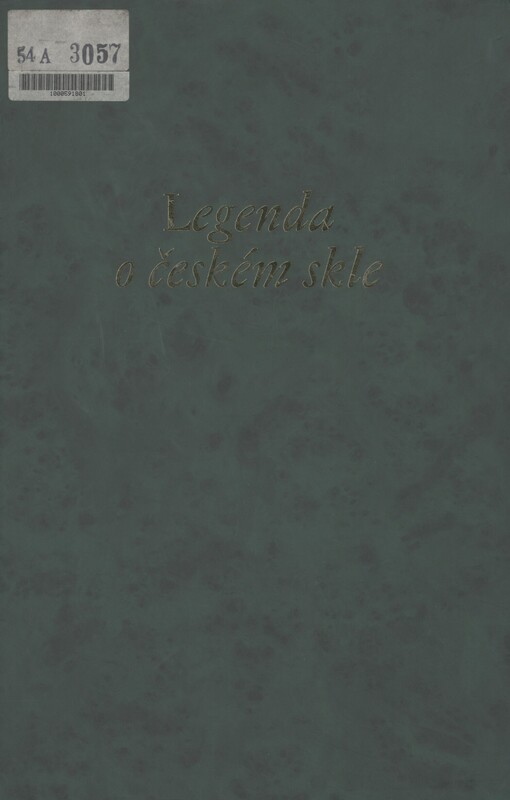 Legenda o českém skle =: The legend of Bohemian glass = Legende vom böhmischen Glas