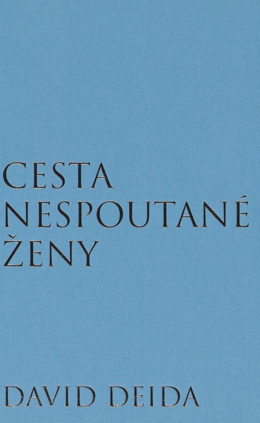 Cesta nespoutané ženy: průvodce ženy světem mužů, sexu a nejhlubších rozkoší lásky