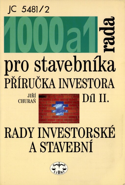 1000 a 1 rada pro stavebníka: příručka investora. Díl II. Rady investorské a stavební